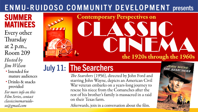 Classic Cinema summer matinee graphic, July 11 - The Searchers, starring John Wayne