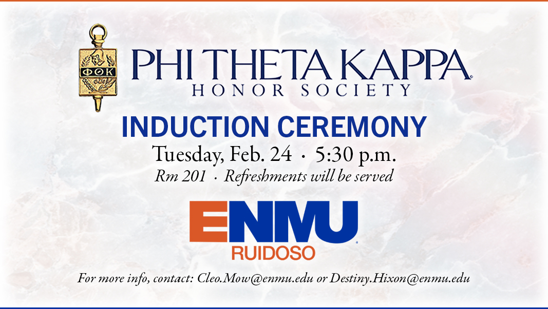 Phi Theta Kappa Honor Society Induction Ceremony, Feb. 24, 5:30 p.m., Rm 201. Refreshments will be served. graphic with ENMU-Ruidoso logo and PTK logo