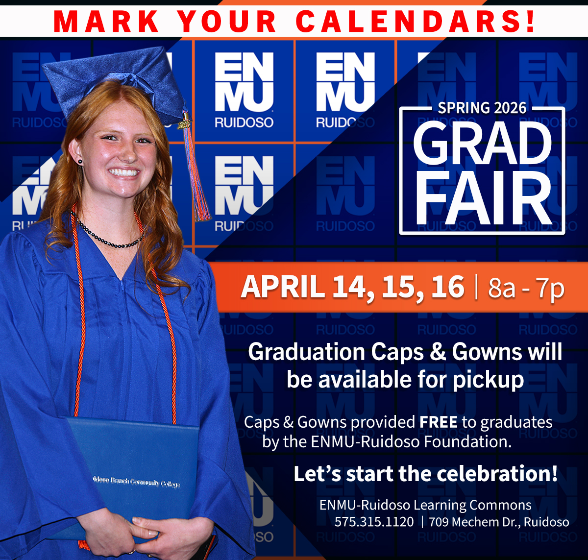 Mark Your Calendars! Spring 2026 Grad Fair, April 14, 15, 16; 8a - 7p, Learning Commons. Caps & Gowns will be available for pickup. Caps & Gowns provided free to graduates by the ENMU-Ruidoso Foundation. Let’s start the celebration! graphic with photo fo 2025 graduate and ENMU-Ruidoso Foundation logo