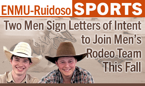 ENMU-Ruidoso Sports Two Men Sign Letters of Intent to Join Men's Rodeo Team This Fall