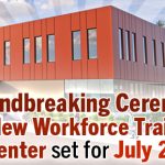 Groundbreaking Ceremony for New Workforce Training Center set for July 23
