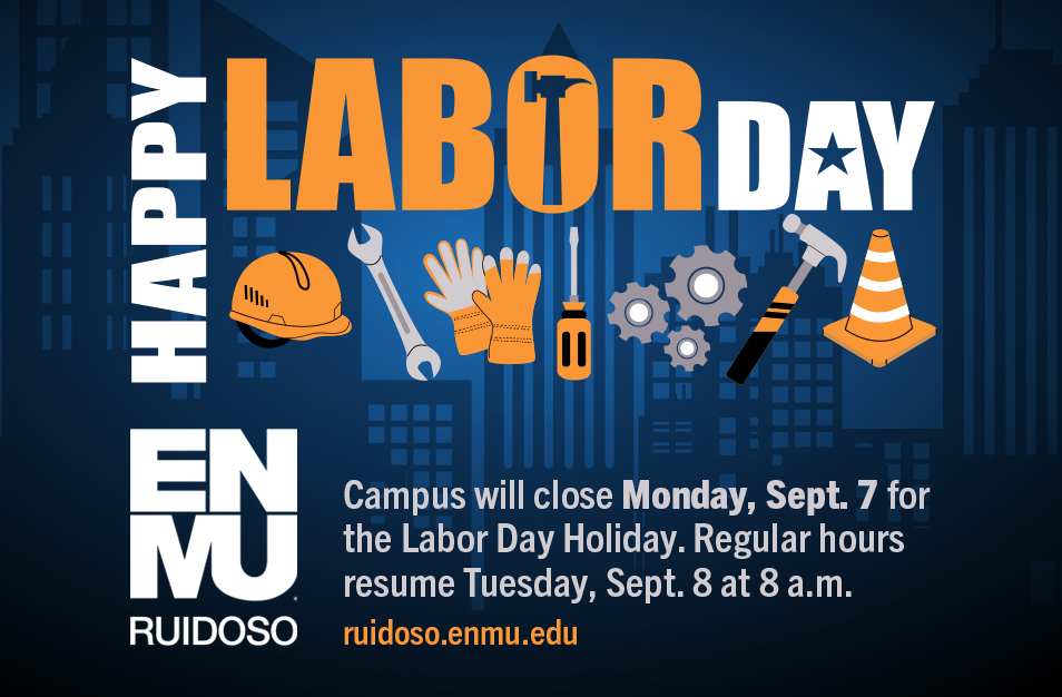 Happy Labor Day graphic with ENMU-Ruidoso logo. Campus will close Monday, Sept. 7 for the Labor Day Holiday. Regular hours resume Tuesday, Sept. 8 at 8 a.m.
ruidoso.enmu.edu